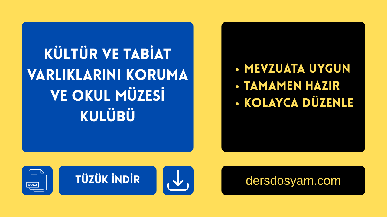 KÜLTÜR VE TABİAT VARLIKLARINI KORUMA VE OKUL MÜZESİ KULÜBÜ TÜZÜĞÜ