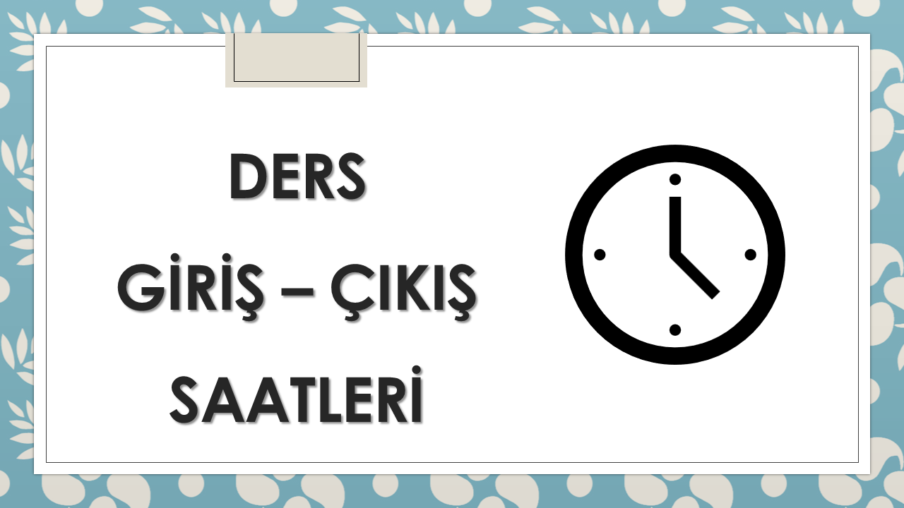 Ders Giriş Çıkış Saatleri