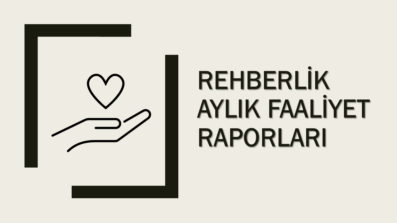 Rehberlik Aylık Faaliyet Raporları